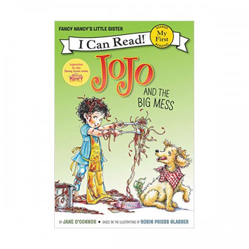 My First I Can Read : Fancy Nancy : JoJo and the Big Mess