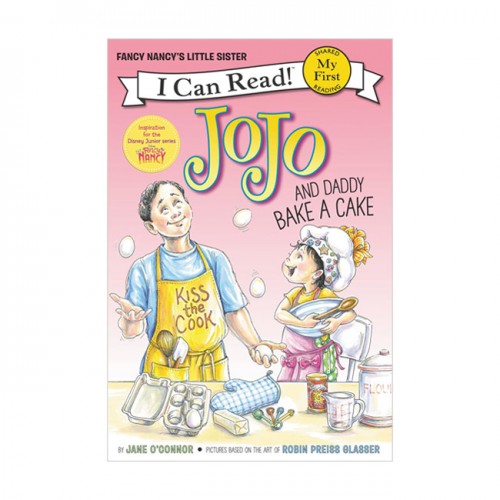 My First I Can Read : Fancy Nancy : JoJo and Daddy Bake a Cake