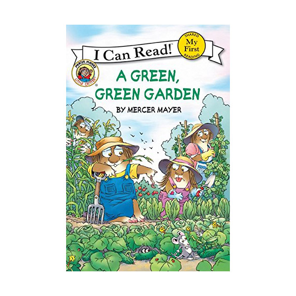 My First I Can Read : Little Critter : A Green, Green Garden