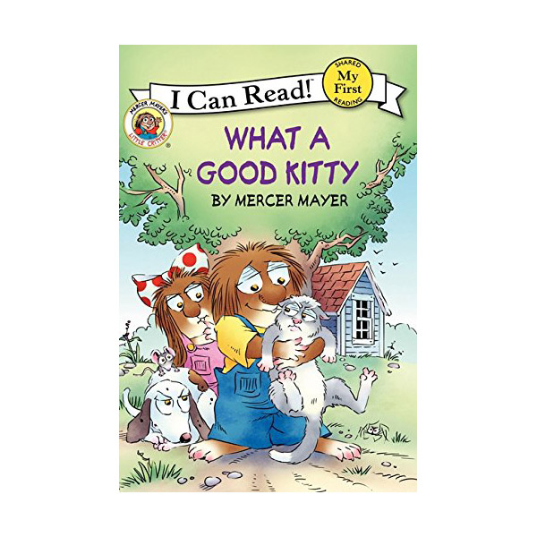 My First I Can Read : Little Critter : What a Good Kitty
