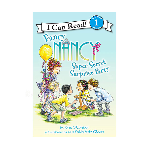 I Can Read 1 : Fancy Nancy : Super Secret Surprise Party I Can Read 1 : Fancy Nancy : Super Secret Surprise Party
