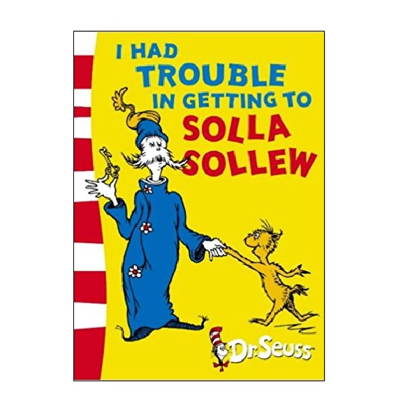 Dr. Seuss Readers : I Had Trouble in Getting to Solla Sollew (Paperback, )