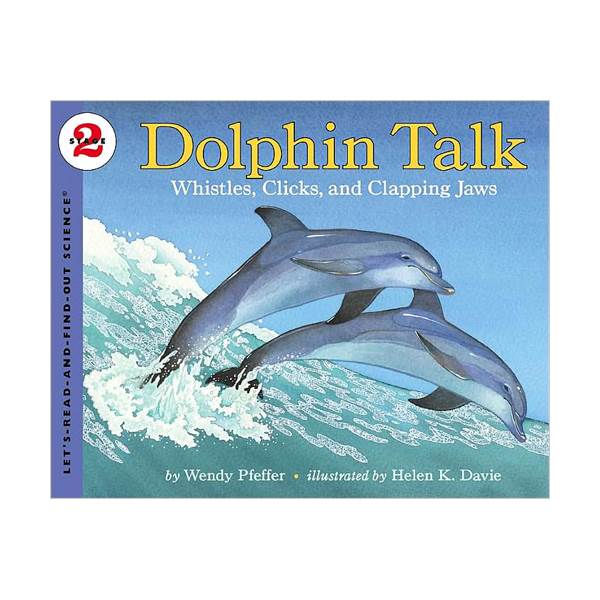 Let's Read And Find Out Science Level 2 : Dolphin Talk: Whistles, Clicks, and Clapping Jaws