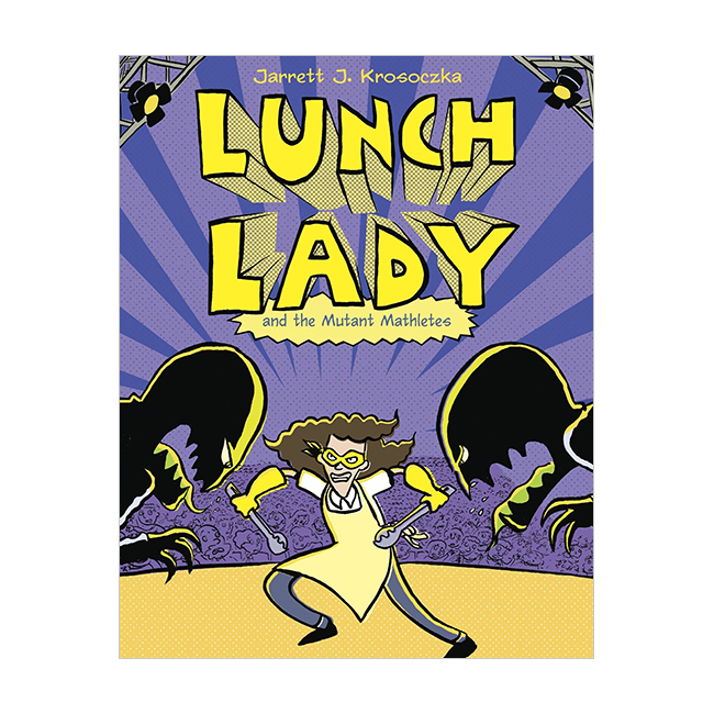Lunch Lady #07 : Lunch Lady and the Mutant Mathletes Lunch Lady #07 : Lunch Lady and the Mutant Mathletes