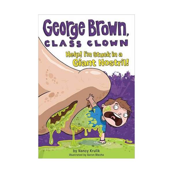 George Brown, Class Clown #06 : Help! I'm Stuck in a Giant Nostril! George Brown, Class Clown #06 : Help! I'm Stuck in a Giant Nostril!