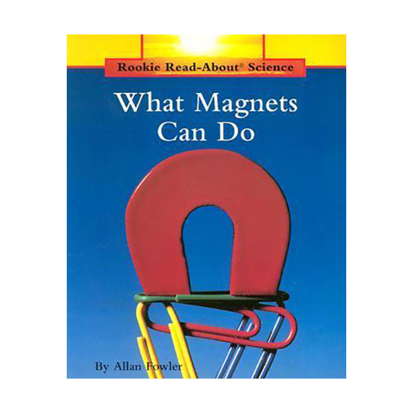 Rookie Read About Science : What Magnets Can Do