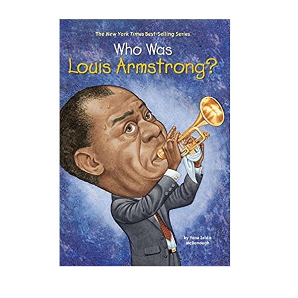 Who Was Louis Armstrong? Who Was Louis Armstrong?