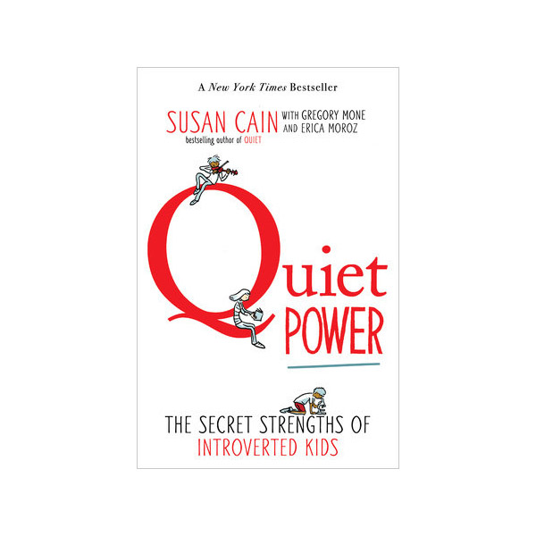 Quiet Power : The Secret Strengths of Introverted Kids