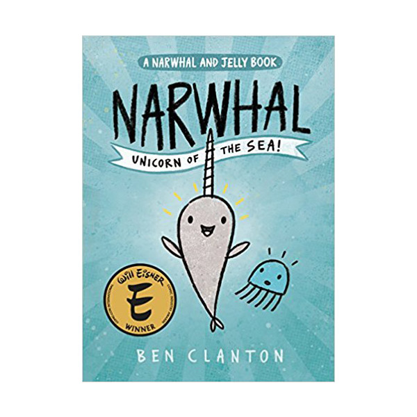 A Narwhal and Jelly Book #01: Narwhal: Unicorn of the Sea