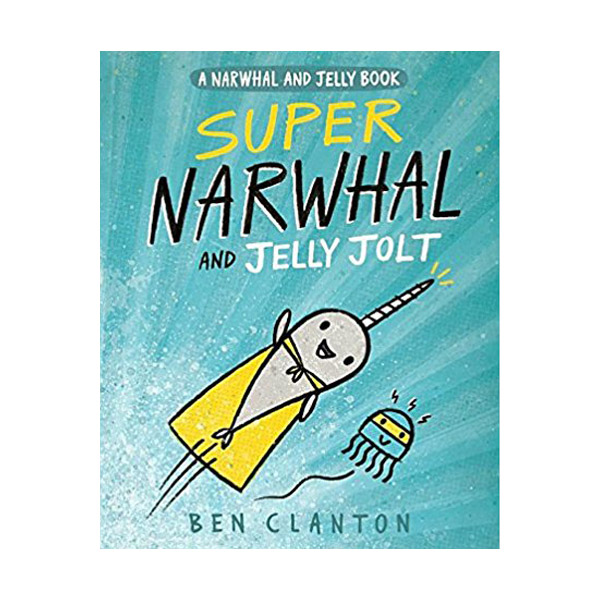 A Narwhal and Jelly Book #02 : Super Narwhal and Jelly Jolt