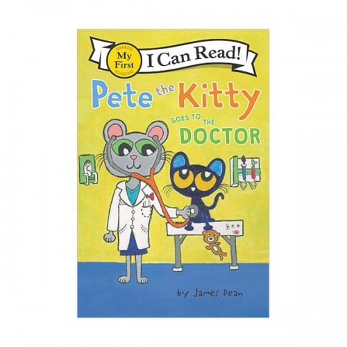 My First I Can Read : Pete the Kitty Goes to the Doctor