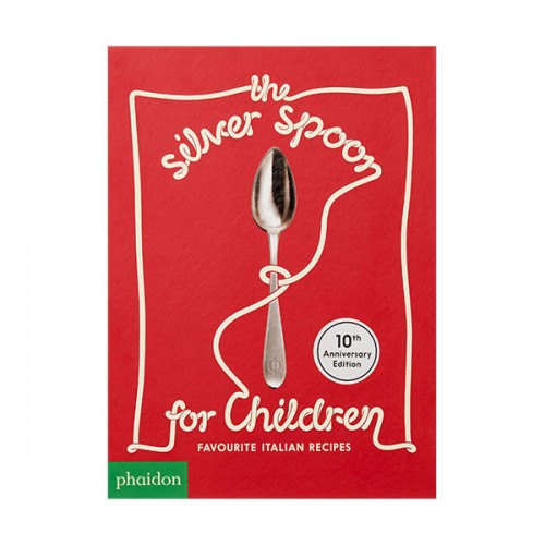 The Silver Spoon for Children New Edition : Favourite Italian Recipes