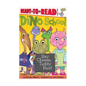 Ready to Read 1 : Dino School : Say Cheese, Teddy Rex!