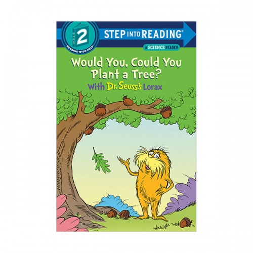 Step into Reading 2 : Would You, Could You Plant a Tree? With Dr. Seuss's Lorax