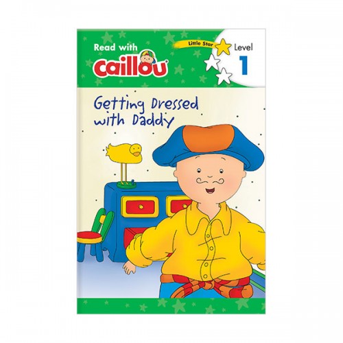 Read with Caillou Level 1 : Caillou : Getting Dressed with Daddy