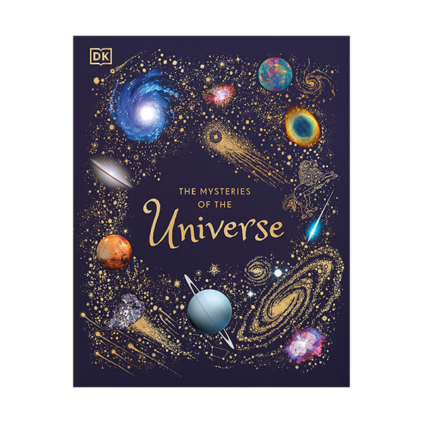 The Mysteries of the Universe : Discover the best-kept secrets of space The Mysteries of the Universe : Discover the best-kept secrets of space