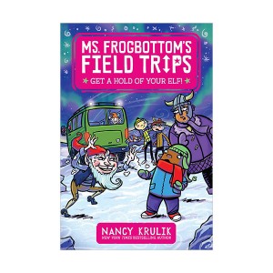 Ms. Frogbottom's Field Trips #04 : Get a Hold of Your Elf!