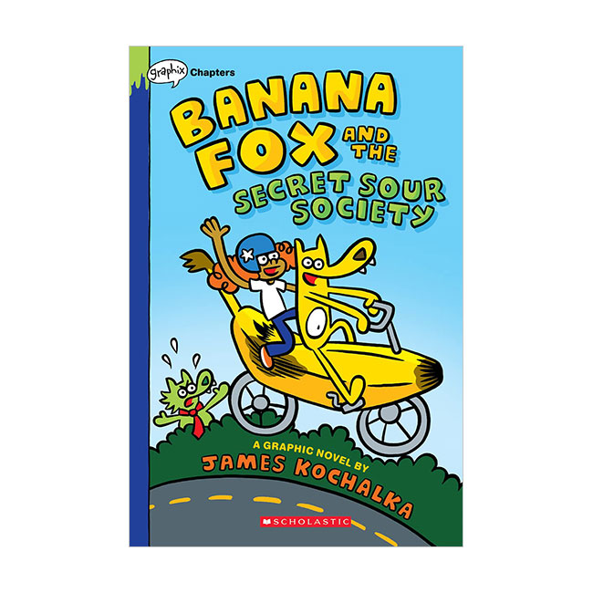 Banana Fox #01 : Banana Fox and the Secret Sour Society Banana Fox #01 : Banana Fox and the Secret Sour Society