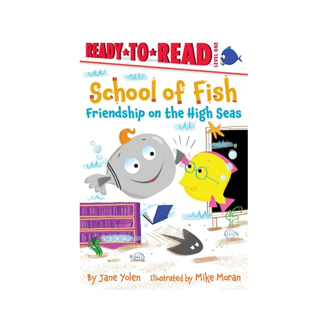 Ready-to-Read 1 : School of Fish : Friendship on the High Seas
