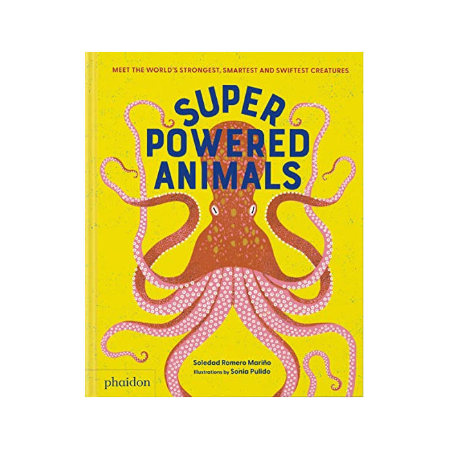 Superpowered Animals : Meet the World's Strongest, Smartest and Swiftest Creatures