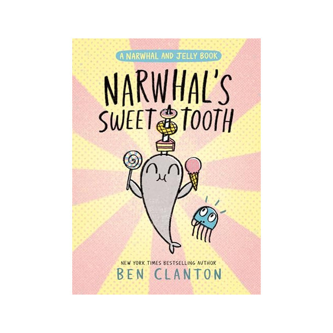 A Narwhal and Jelly Book #09 : Narwhal's Sweet Tooth