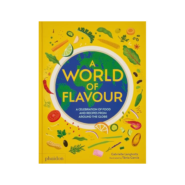 A World of Flavour: A Celebration of Food and Recipes from Around the Globe