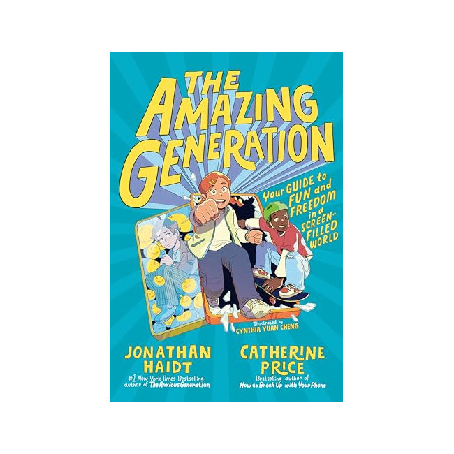 The Amazing Generation: Your Guide to Fun and Freedom in a Screen-Filled World